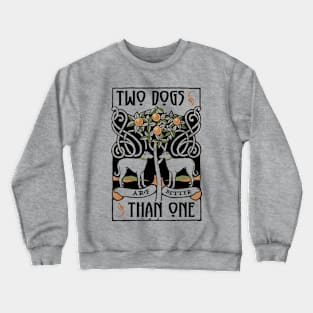 Two Dogs Arf Better Than One Crewneck Sweatshirt